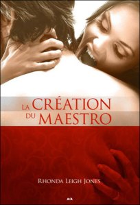 La chronique du roman « La creation du maestro , T2 » de Jones Rhonda Leigh