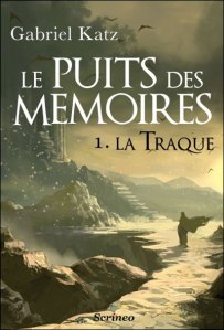 La chronique du roman « Puits des mémoires , T1 : La traque » de Gabriel Katz