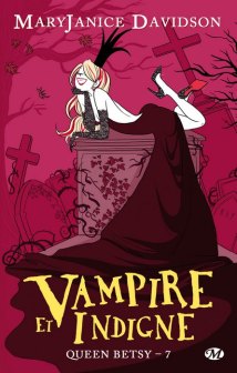 La chronique du roman « Queen Betsy,T7: Vampire et Indigne » par MaryJanice DAVIDSON