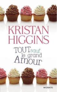 La chronique sur le roman « Tout sauf le grand Amour » de Kristan Higgins