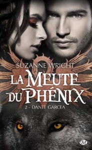 la chronique du roman « La Meute du Phénix, Tome 2 : Dante Garcea » de Suzanne Wright