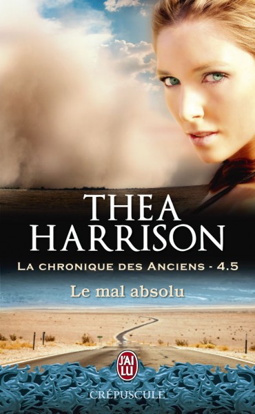 « La Chronique des Anciens, T4,5: Le mal absolu » de Thea Harrison