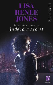 La chronique du roman « Sombre, divin et mortel, Tome 2 : Indécent secret » de Lisa Renée Jones
