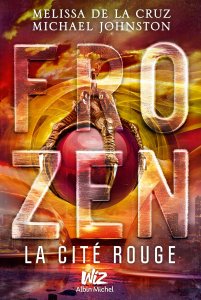 La chronique du roman « Frozen, T2: La Cite Rouge » de Melissa De la Cruz & Michael Johnston »