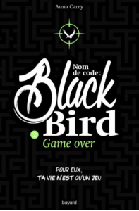 La chronique du roman « Nom de code BlackBird, t2: Game over » de Anna Carey