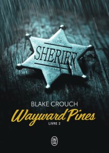 « Wayward pines , Tome 2 » de Blake Crouch