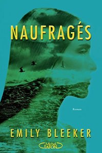 La chronique du roman « Naufragés » de Emily Bleeker.
