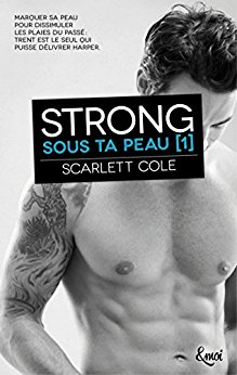La chronique du roman « Sous ta peau, t1 : Strong » de Scarlett Cole