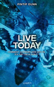 La chronique du roman « Live Today, livre 3 » de Pintip Dunn