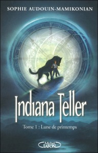 La chronique sur « Indiana Teller , T1: Lune de printemps » de Sophie Audouin-Mamikonian