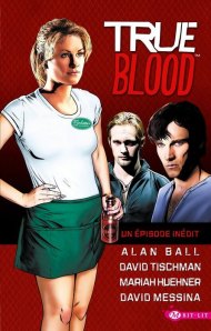 La chronique sur « True blood, tome 1 » de Alan Ball & Charlaine Harris & David Messina