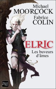 La chronique du roman « Elric, les buveurs d’âme » de Fabrice Colin et de Michael Moorcock ,