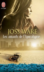 La chronique du roman « Les amants de l’apocalypse » de Joss Ware