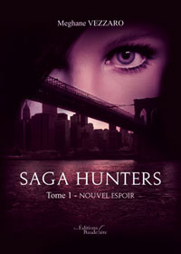 La chronique de « Saga Hunters – Tome 1 : Nouvel Espoir » de Meghane VEZZARO
