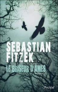 La chronique du roman » Le briseur d’âmes » de Sebastian Fitzek