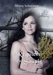 La chronique du roman « Le Requiem d’un Soupir » de Tiffany Schneuwly