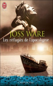 La chronique du roman « Les réfugiés de l’apocalypse » de Joss Ware