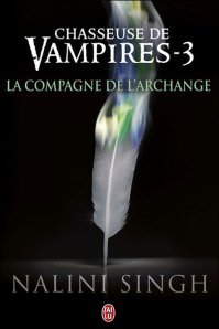 La chronique du roman « Chasseuse de vampires , T3: La compagne de l’archange » de Nalini Singh