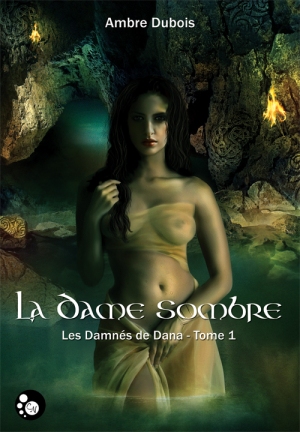 La chronique sur le roman « Les damnés de Dana, tome 1 : La dame sombre » de Ambre Dubois