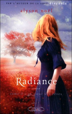 La chronique du roman « Radiance, T3: Au cœur des rêves » de Alyson Noel