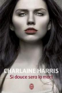 La chronique du roman “Si douce sera la mort ” de Charlaine Harris