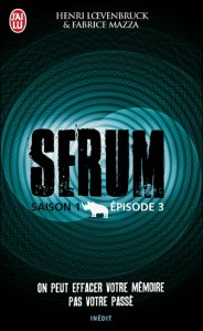 La chronique du roman « Serum: Saison 1, épisode 3 » de Henri Loevenbruck & Fabrice Mazza
