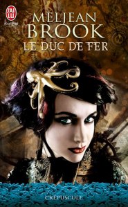 La chronique du roman « Le Duc de Fer,T1 » de Meljean Brook