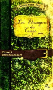 La chronique du roman « Les étrangers du temps, T1 : destins obscurs » de Corinne Gatel-Chol