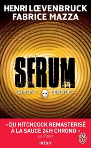 La chronique du roman « Sérum – Saison 1, Episode 4 » de Henri Loevenbruck & fabrice Mazza