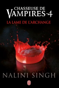 La chronique du roman « Chasseuse de vampires, Tome 4 : La lame de l’archange »de Nalini Singh