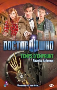 La chronique du roman « Doctor Who: Temps d’emprunt » de Naomi Alderman