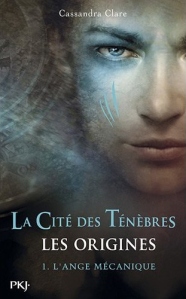 La chronique du roman « La Cité des Ténèbres , Les origines T1: L’ange mécanique » de Cassandra Clare
