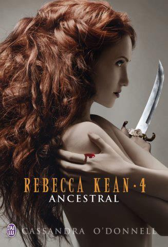 Micro avis sur le roman « Rebecca Kean, T4: Ancestral » de Cassandra O’Donnell