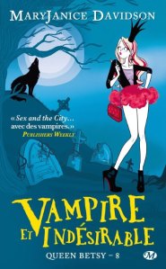 La chronique du roman « Queen betsy, tome 8 : Vampire et indésirable » de MaryJanice Davidson