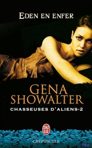 La chronique du roman « Chasseuses d’aliens, Tome 2 : Eden en enfer » de Gena Showalter