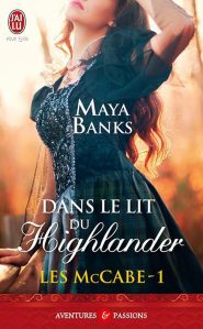 La chronique du roman « Les McCabe,T1: Dans le lit du highlander » de Maya Banks