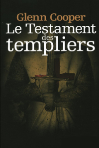 La chronique du roman « Le testament des Templiers » de Glenn Cooper