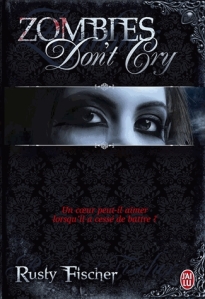 La chronique du roman « Zombies don’t cry » de Rusty Fischer