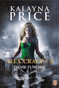 La chronique du roman « Alex Craft, Tome 2 : Danse funèbre » de Kalayna Price