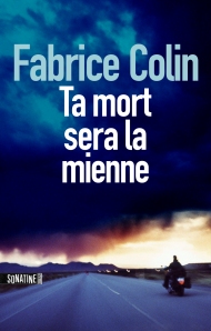 La chronique du roman « Ta mort sera la mienne » de Fabrice Colin