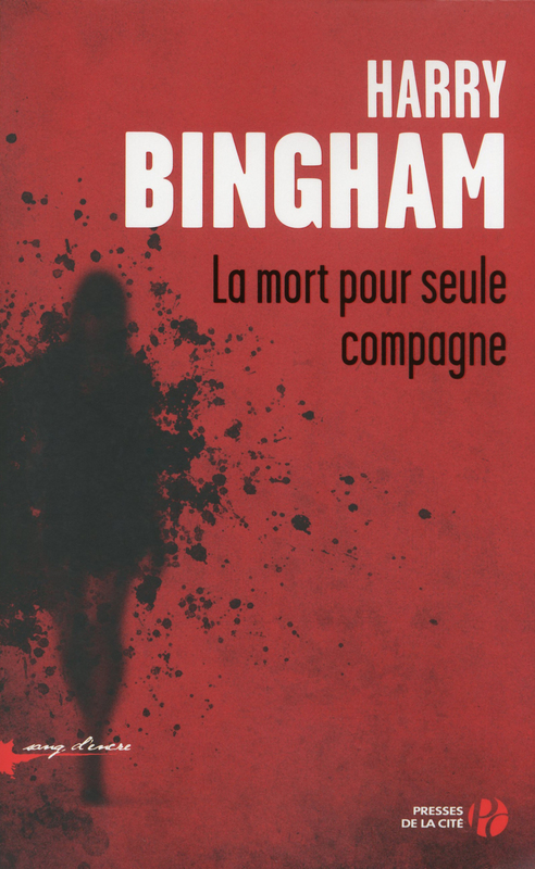 « LA MORT POUR SEULE COMPAGNE » de Harry BINGHAM