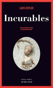 La chronique du roman « Incurables » de Lars Kepler