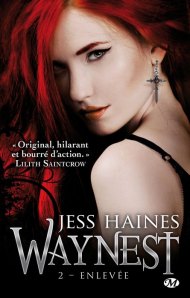 La chronique du roman « Waynest, tome 2 : enlevée » de Jess Haines