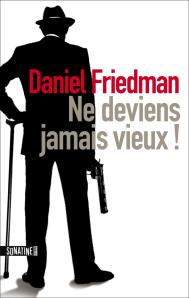 La chronique du roman « Ne deviens jamais vieux ! » de Daniel Friedman