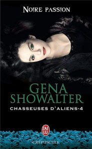 La chronique du roman « Chasseuse d’Aliens,T4 : Noire Passion » de Gena Showalter