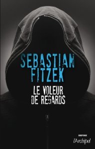 La chronique du roman « Le voleur de regards » de Sebastian Fitzek