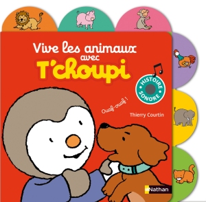 La chronique du livre « Vive les animaux avec T’choupi » par Thierry Courtin