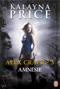 La chronique du roman « Alex craft, T3: Amnésie » de Price Kalayna