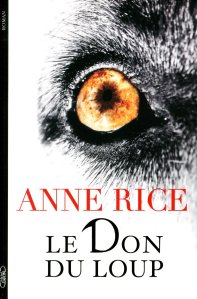 La chronique du roman « Le don du loup, livre 1 » de Anne Rice