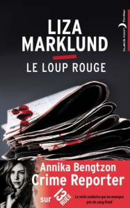 La chronique du roman « Annika Bengtzon, Le loup rouge » de Lisa Marklund